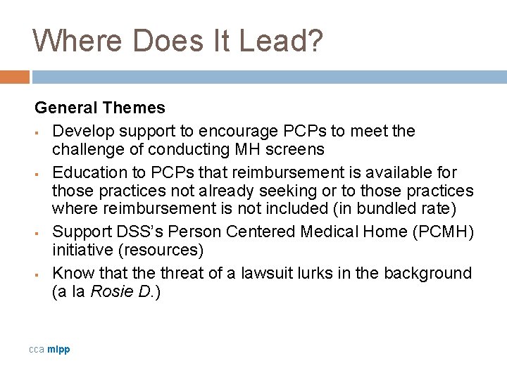 Where Does It Lead? General Themes § Develop support to encourage PCPs to meet