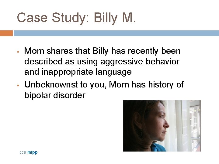 Case Study: Billy M. § § Mom shares that Billy has recently been described