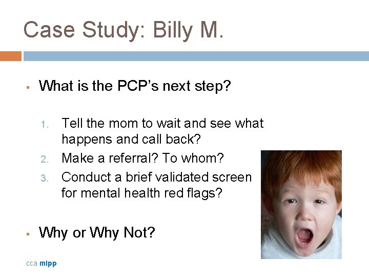 Case Study: Billy M. § What is the PCP’s next step? 1. 2. 3.