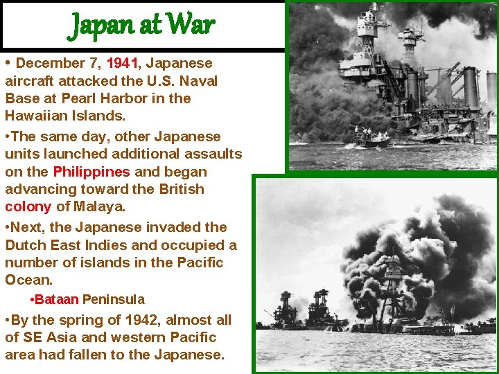 Japan at War • December 7, 1941, Japanese aircraft attacked the U. S. Naval