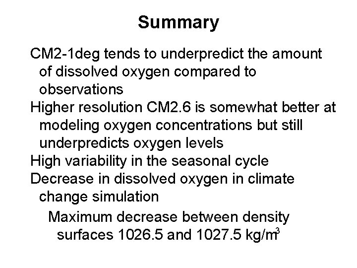 Summary CM 2 -1 deg tends to underpredict the amount of dissolved oxygen compared
