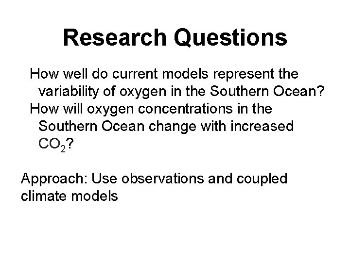Research Questions How well do current models represent the variability of oxygen in the