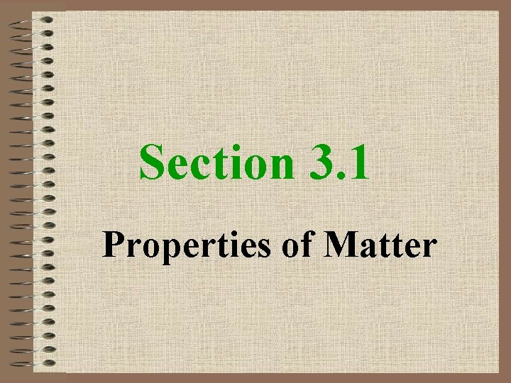 Section 3. 1 Properties of Matter 