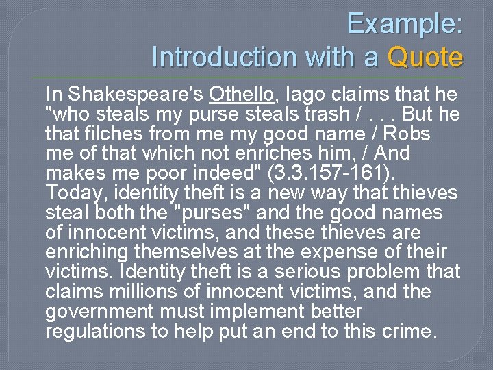 Example: Introduction with a Quote In Shakespeare's Othello, Iago claims that he "who steals Example: Introduction with a Quote In Shakespeare's Othello, Iago claims that he "who steals