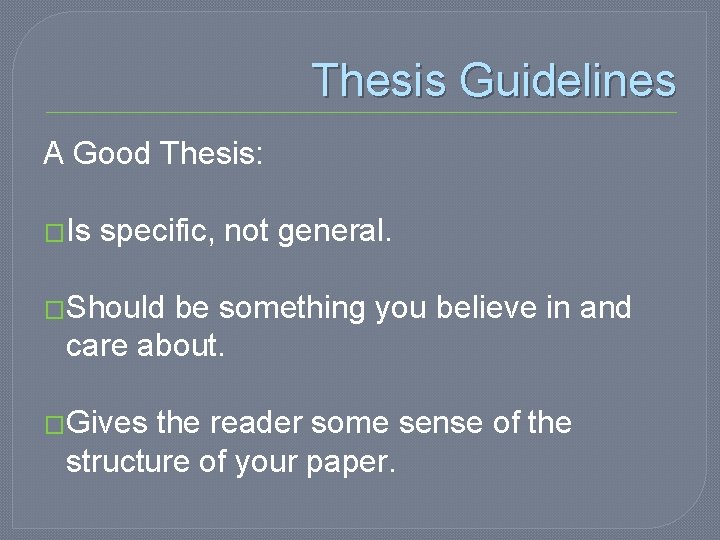 Thesis Guidelines A Good Thesis: �Is specific, not general. �Should be something you believe Thesis Guidelines A Good Thesis: �Is specific, not general. �Should be something you believe