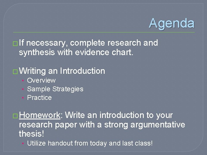 Agenda � If necessary, complete research and synthesis with evidence chart. � Writing an Agenda � If necessary, complete research and synthesis with evidence chart. � Writing an