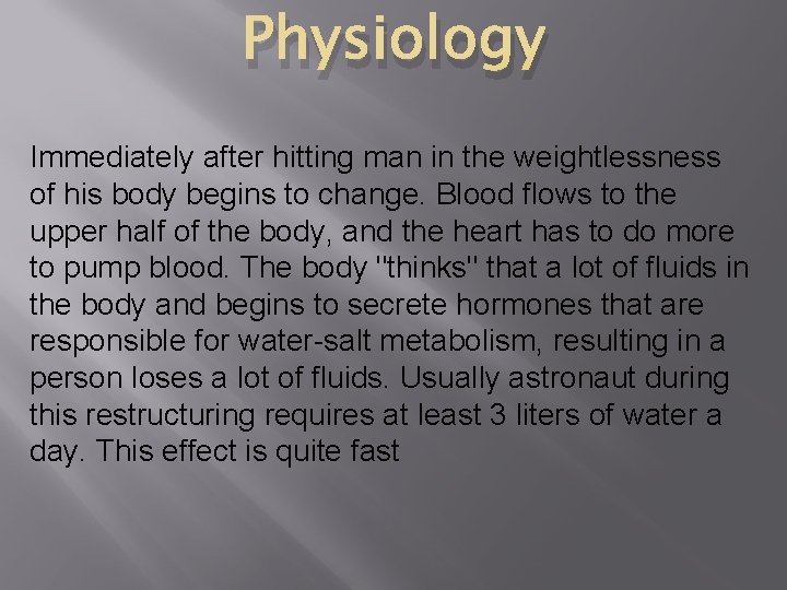 Physiology Immediately after hitting man in the weightlessness of his body begins to change.