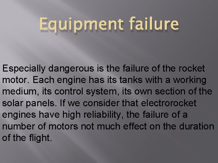 Equipment failure Especially dangerous is the failure of the rocket motor. Each engine has