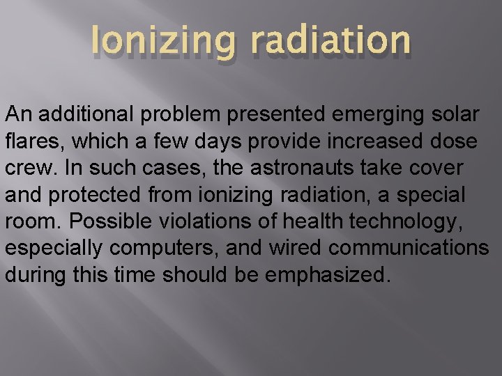 Ionizing radiation An additional problem presented emerging solar flares, which a few days provide