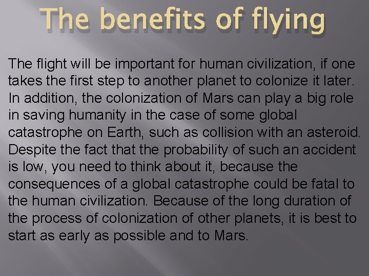 The benefits of flying The flight will be important for human civilization, if one