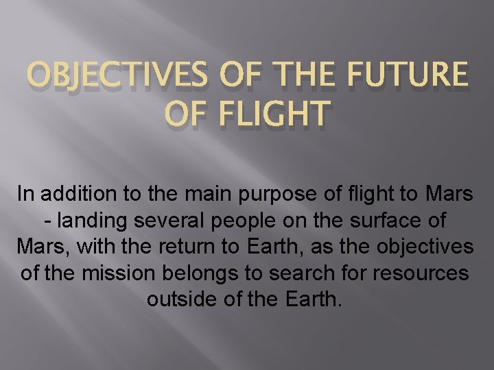 OBJECTIVES OF THE FUTURE OF FLIGHT In addition to the main purpose of flight