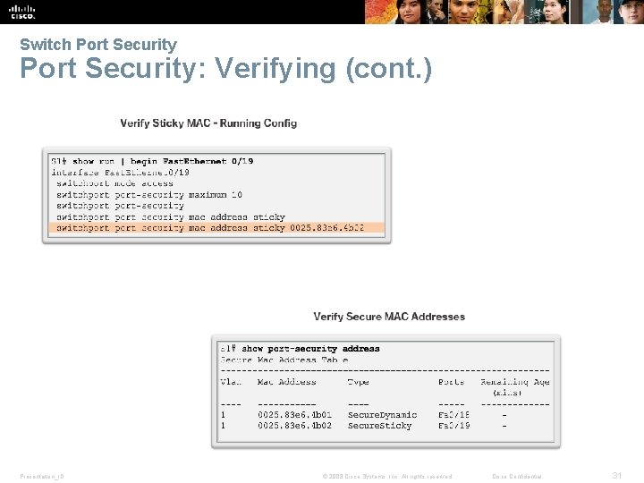 Switch Port Security: Verifying (cont. ) Presentation_ID © 2008 Cisco Systems, Inc. All rights