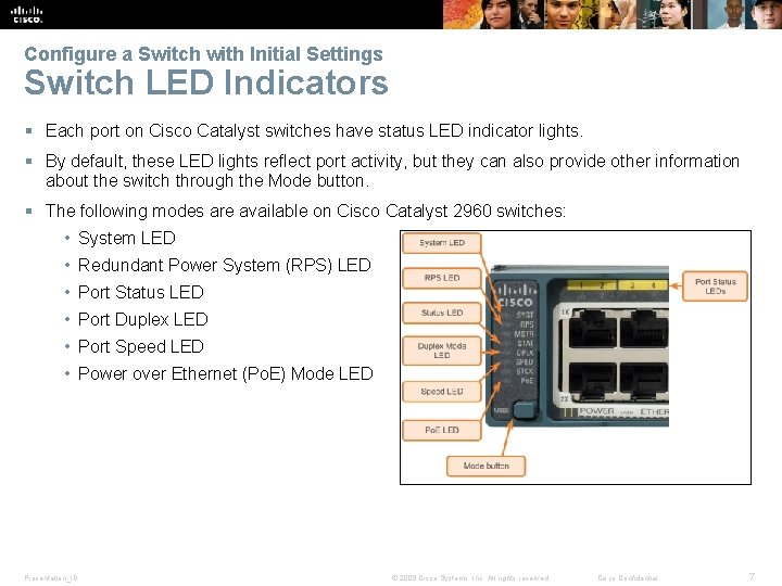 Configure a Switch with Initial Settings Switch LED Indicators § Each port on Cisco