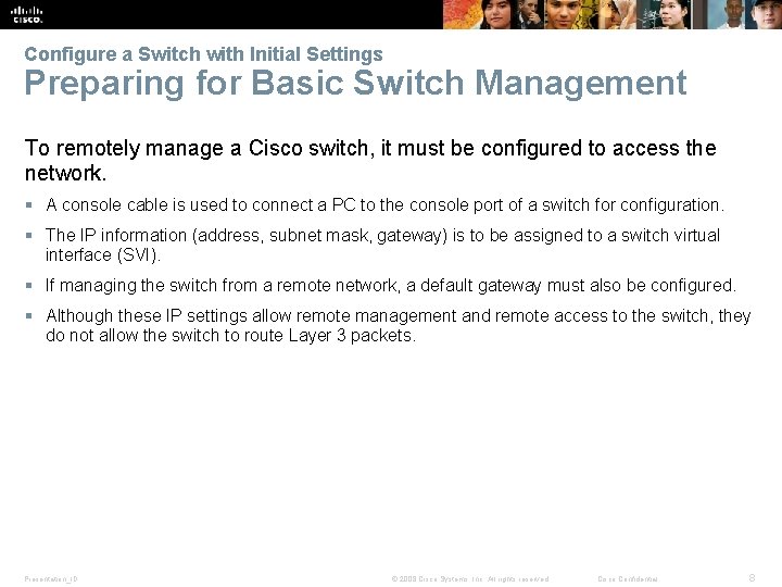 Configure a Switch with Initial Settings Preparing for Basic Switch Management To remotely manage