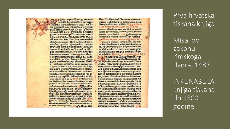 Prva hrvatska tiskana knjiga Misal po zakonu rimskoga dvora, 1483. INKUNABULA knjiga tiskana do