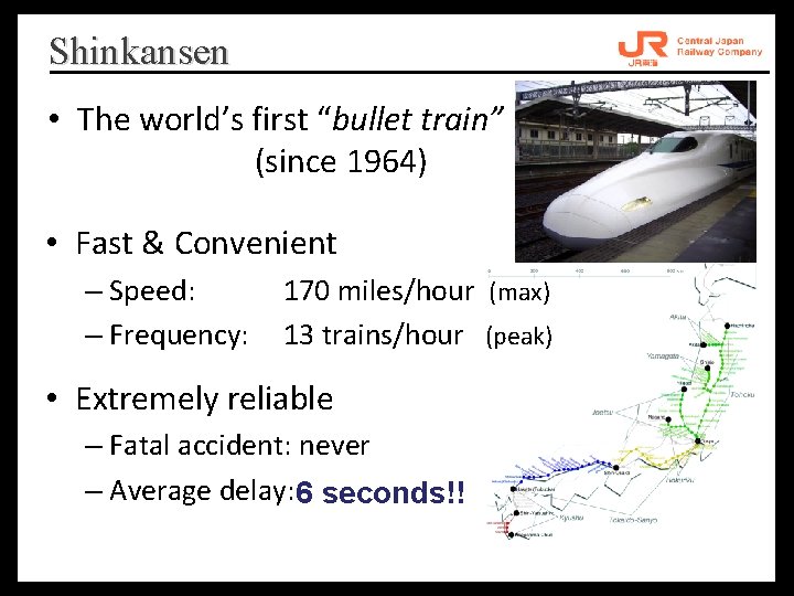 Shinkansen • The world’s first “bullet train” (since 1964) • Fast & Convenient –