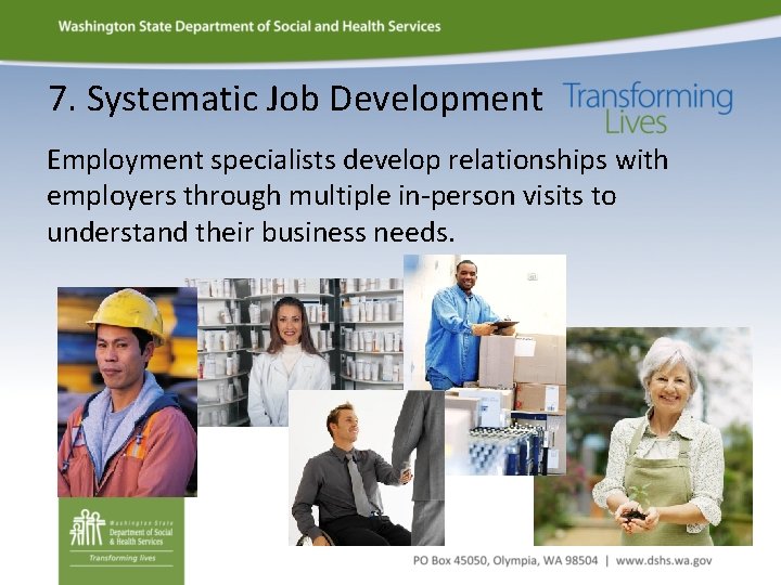 7. Systematic Job Development Employment specialists develop relationships with employers through multiple in-person visits
