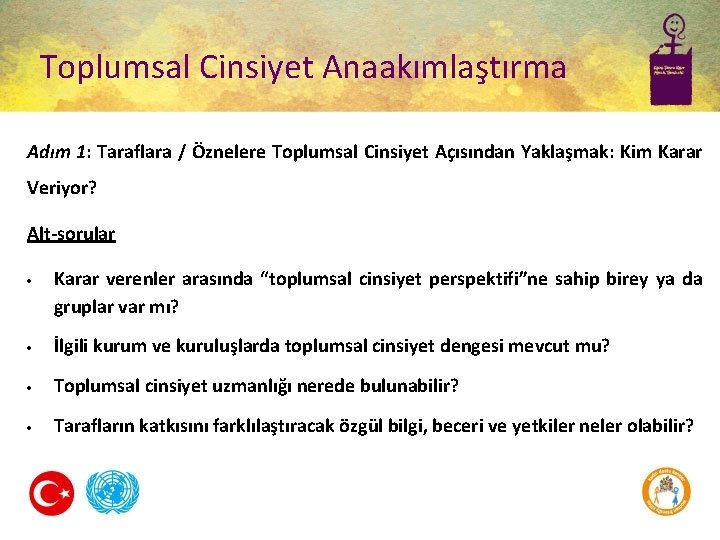 Toplumsal Cinsiyet Anaakımlaştırma Adım 1: Taraflara / Öznelere Toplumsal Cinsiyet Açısından Yaklaşmak: Kim Karar