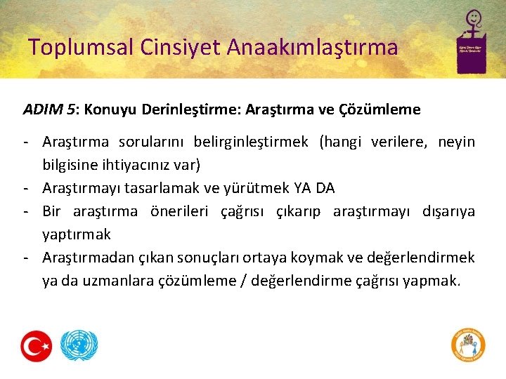 Toplumsal Cinsiyet Anaakımlaştırma ADIM 5: Konuyu Derinleştirme: Araştırma ve Çözümleme - Araştırma sorularını belirginleştirmek