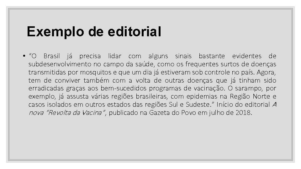 Exemplo de editorial • “O Brasil já precisa lidar com alguns sinais bastante evidentes