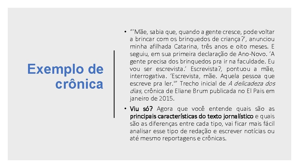 Exemplo de crônica • “’Mãe, sabia que, quando a gente cresce, pode voltar a