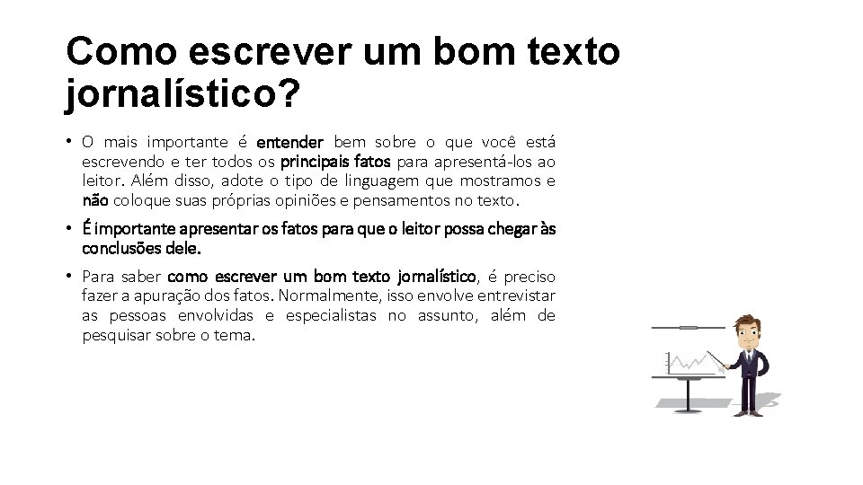 Como escrever um bom texto jornalístico? • O mais importante é entender bem sobre