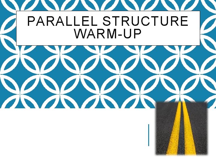 PARALLEL STRUCTURE WARM-UP 