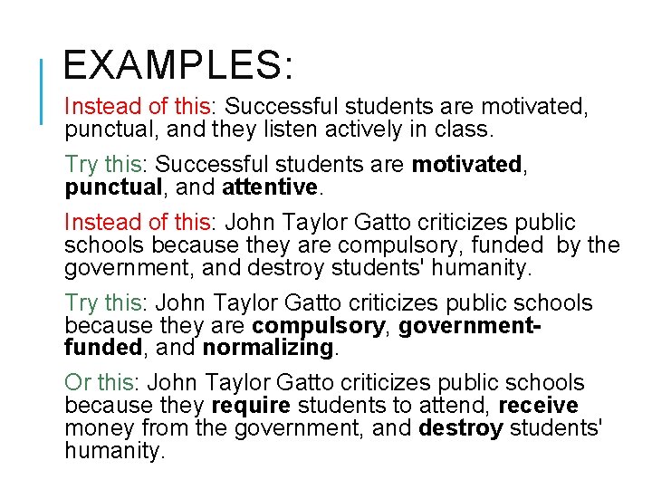 EXAMPLES: Instead of this: Successful students are motivated, punctual, and they listen actively in