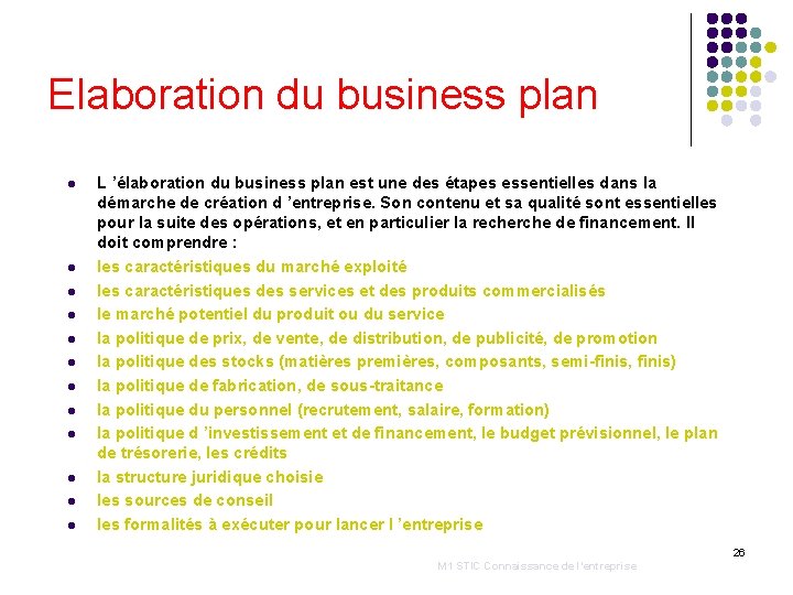 Elaboration du business plan l l l L ’élaboration du business plan est une