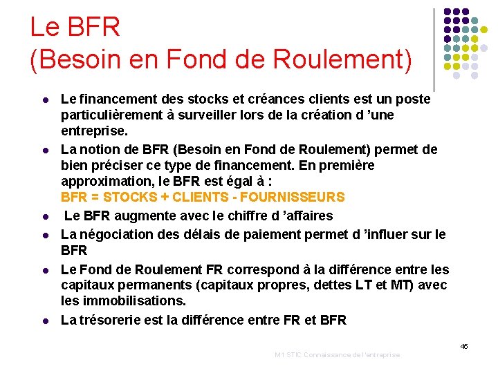 Le BFR (Besoin en Fond de Roulement) l l l Le financement des stocks