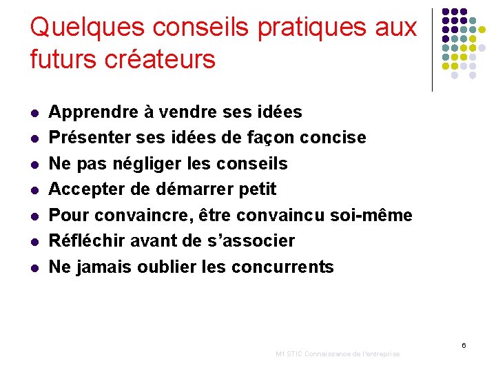 Quelques conseils pratiques aux futurs créateurs l l l l Apprendre à vendre ses
