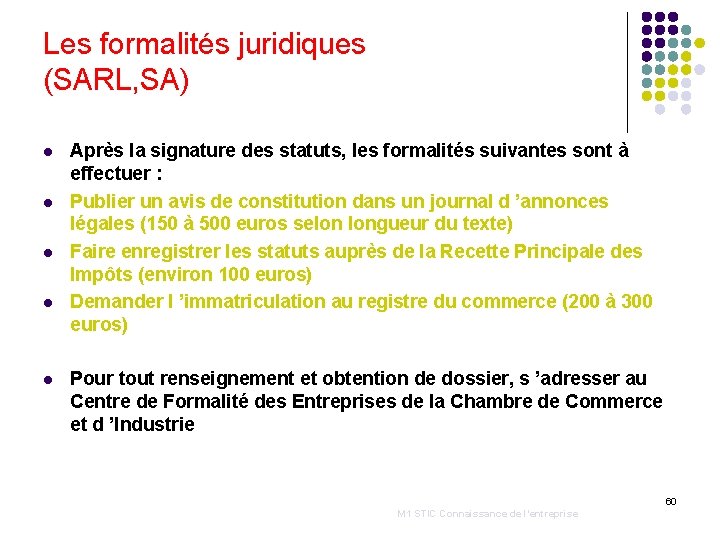 Les formalités juridiques (SARL, SA) l l l Après la signature des statuts, les