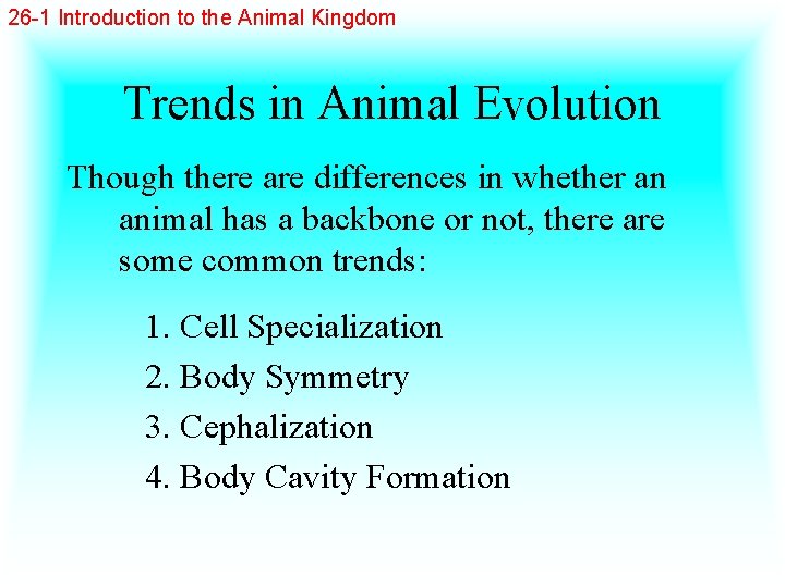 26 -1 Introduction to the Animal Kingdom Trends in Animal Evolution Though there are