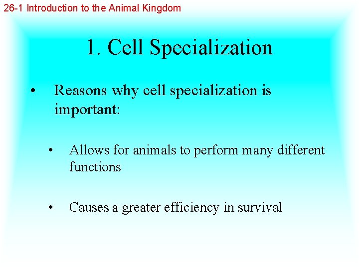 26 -1 Introduction to the Animal Kingdom 1. Cell Specialization • Reasons why cell