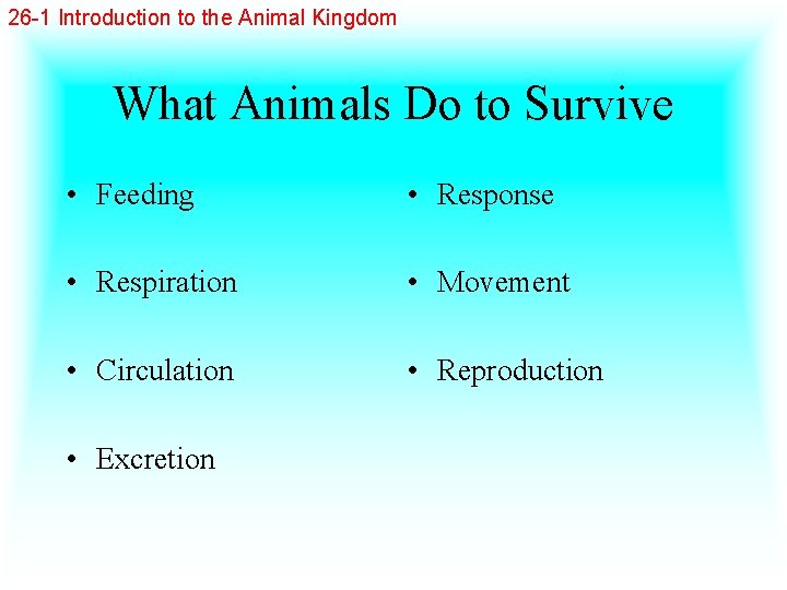 26 -1 Introduction to the Animal Kingdom What Animals Do to Survive • Feeding