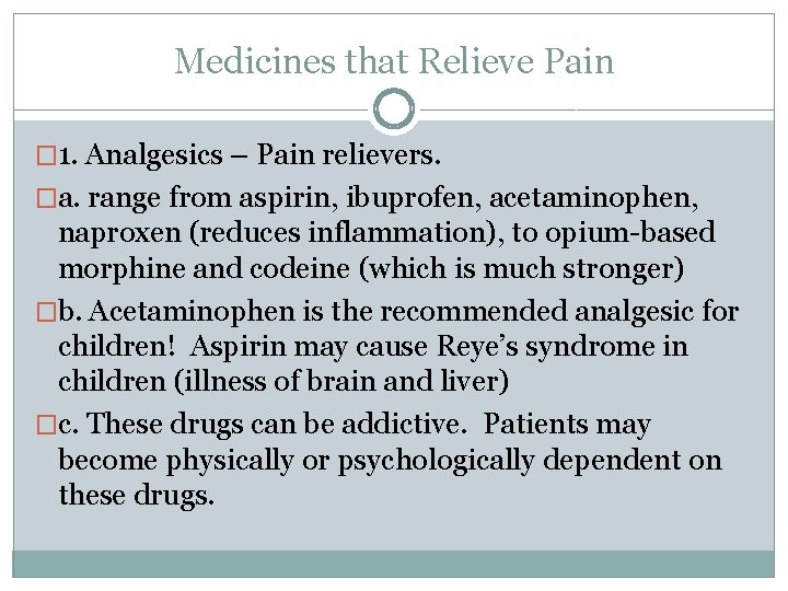 Medicines that Relieve Pain � 1. Analgesics – Pain relievers. �a. range from aspirin,