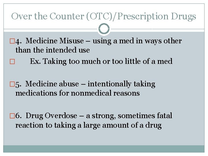 Over the Counter (OTC)/Prescription Drugs � 4. Medicine Misuse – using a med in