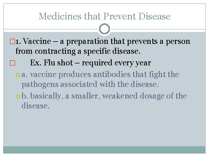 Medicines that Prevent Disease � 1. Vaccine – a preparation that prevents a person