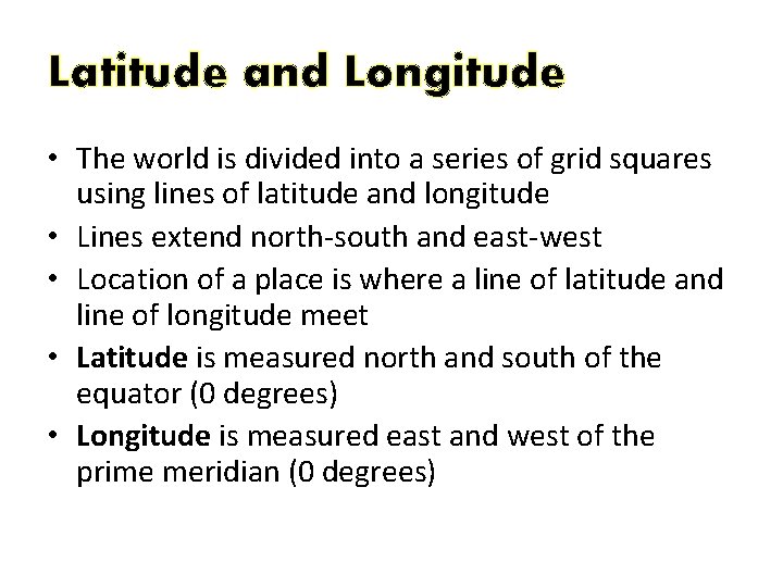 Latitude and Longitude • The world is divided into a series of grid squares