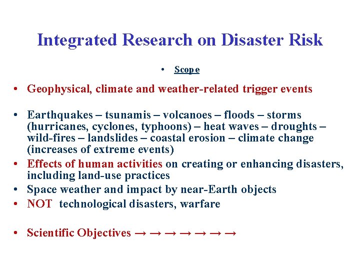 Integrated Research on Disaster Risk • Scope • Geophysical, climate and weather-related trigger events