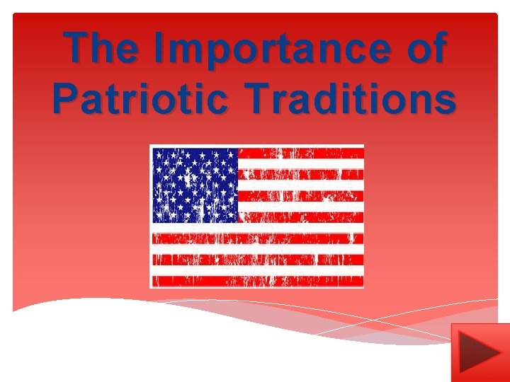 The Importance of Patriotic Traditions 