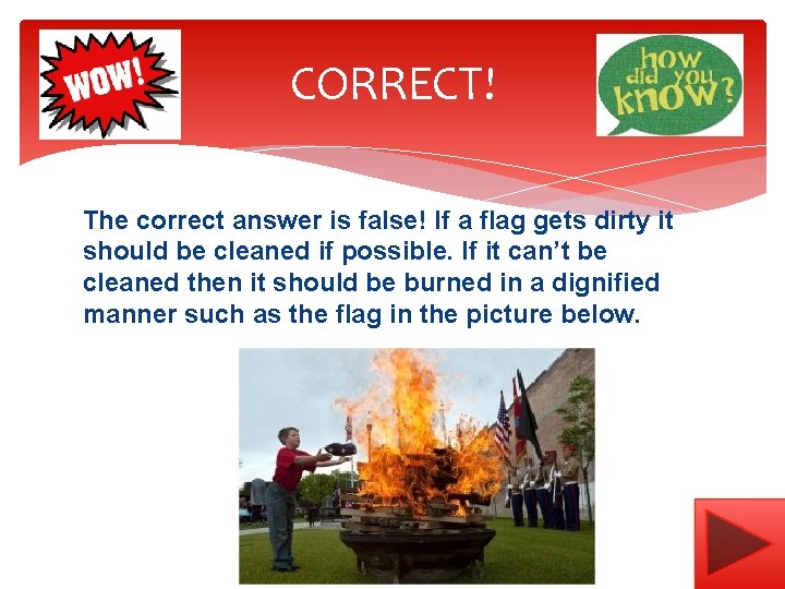 CORRECT! The correct answer is false! If a flag gets dirty it should be