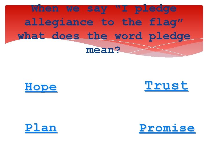 When we say “I pledge allegiance to the flag” what does the word pledge