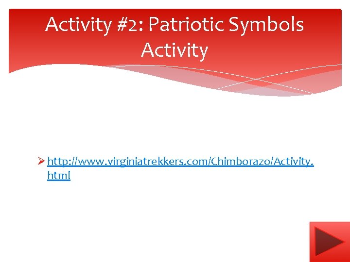 Activity #2: Patriotic Symbols Activity Ø http: //www. virginiatrekkers. com/Chimborazo/Activity. html 