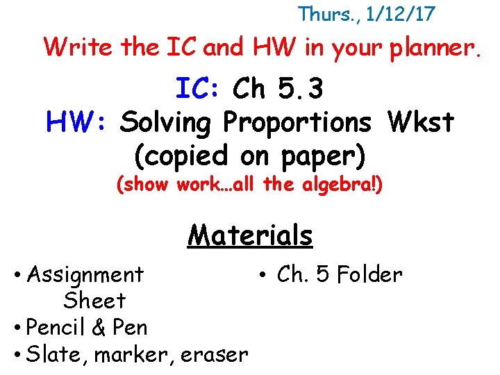 Thurs. , 1/12/17 Write the IC and HW in your planner. IC: Ch 5.