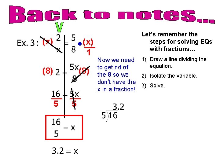 (x) ● (x) 1 (8) 5 5 Let’s remember the steps for solving EQs