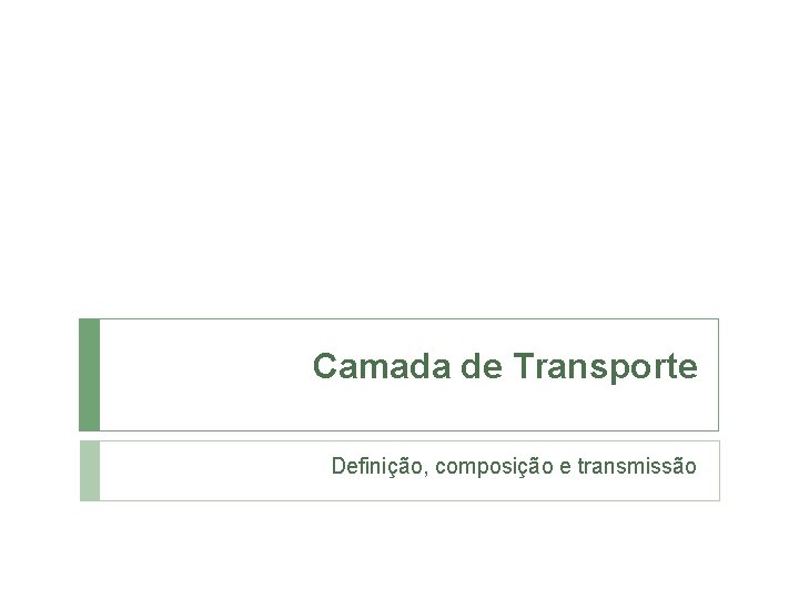 Camada de Transporte Definição, composição e transmissão 
