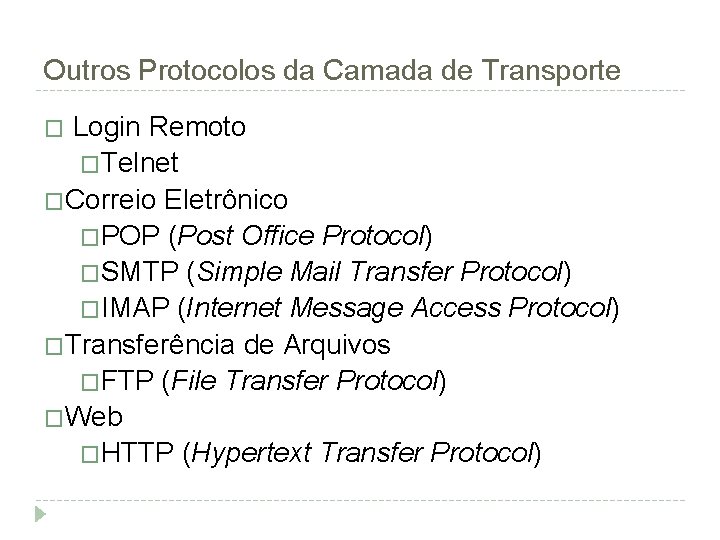 Outros Protocolos da Camada de Transporte Login Remoto �Telnet �Correio Eletrônico �POP (Post Office