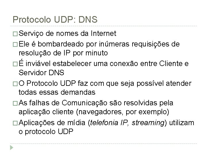 Protocolo UDP: DNS � Serviço de nomes da Internet � Ele é bombardeado por