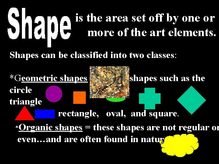 is the area set off by one or more of the art elements. Shapes